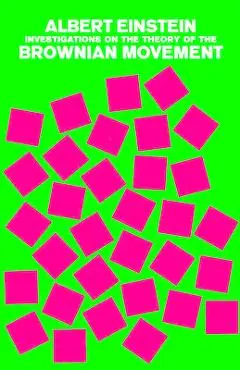 Investigations on the Theory of the Brownian Movement - Albert Einstein