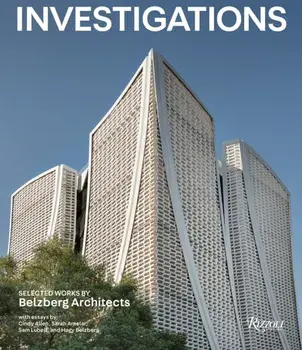 Investigations: Selected Works by Belzberg Architects, Hardback/Cindy Allen