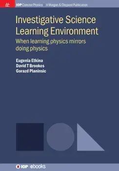 Investigative Science Learning Environment: When Learning Physics Mirrors Doing Physics, Paperback/Eugenia Etkina