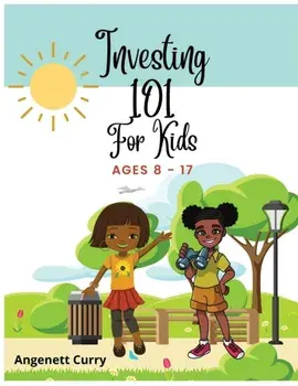 Investing 101 For Kids, Paperback/Angenett Curry