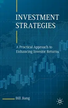 Investment Strategies: A Practical Approach to Enhancing Investor Returns, Hardcover/Bill Jiang