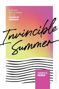 Invincible Summer: A 30-Day Reflectional on the Power of Kindness, Paperback/Sherice Perry