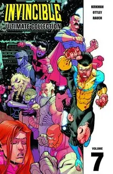 Invincible: The Ultimate Collection Volume 7, Hardcover/Robert Kirkman