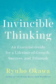 Invincible Thinking: An Essential Guide for a Lifetime of Growth, Success, and Triumph, Hardcover/Ryuho Okawa
