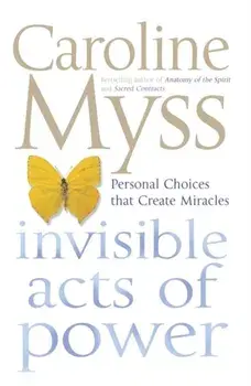 Invisible Acts of Power, Paperback/Caroline Myss