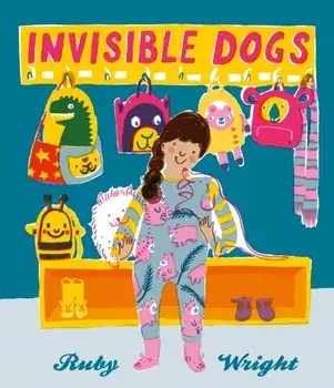 Invisible Dogs, Hardback/Ruby Wright
