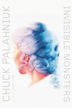 Invisible Monsters, Paperback/Chuck Palahniuk