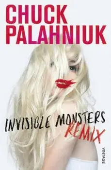 Invisible Monsters Remix, Paperback/Chuck Palahniuk