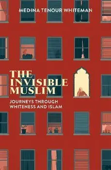 Invisible Muslim. Journeys Through Whiteness and Islam, Paperback/Medina Tenour Whiteman