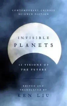 Invisible Planets, Paperback/Ken Liu