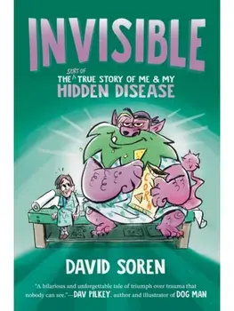 Invisible. The (Sort of) True Story of Me and My Hidden Disease, Hardback/David Soren