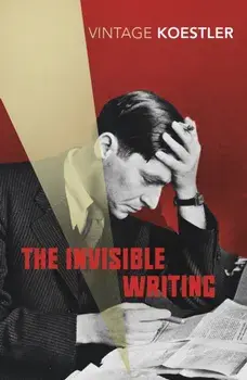 Invisible Writing, Paperback/Arthur Koestler