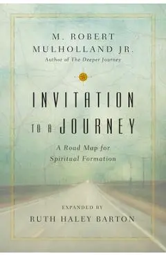 Invitation to a Journey: A Road Map for Spiritual Formation - M. Robert Mulholland