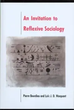 Invitation to Reflexive Sociology, Paperback/Loic Wacquant