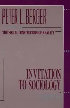 Invitation to Sociology: A Humanistic Perspective - Peter L. Berger