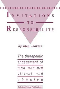 Invitations to Responsibility: The Therapeutic Engagement of Men Who Are Violent and Abusive, Paperback/Alan Jenkins
