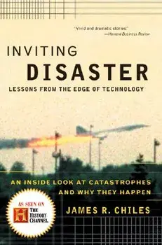 Inviting Disaster: Lessons from the Edge of Technology, Paperback/James R. Chiles