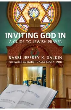 Inviting God In: A Guide to Jewish Prayer - Rabbi Jeffrey K. Salkin