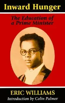 Inward Hunger: The Education of a Prime Minister, Paperback/Eric Williams