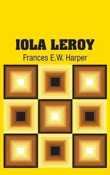 Iola Leroy, Hardcover/Frances E. W. Harper
