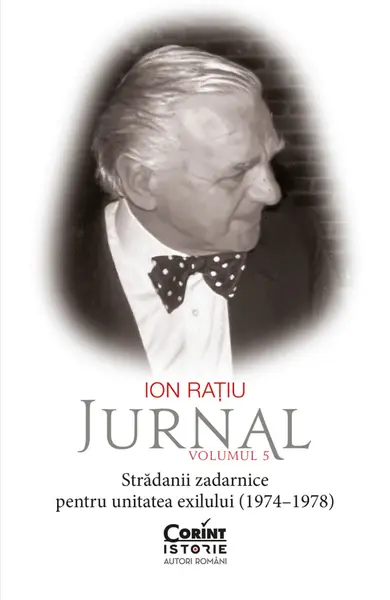 Ion Rațiu. Jurnal, Volumul 5: Strădanii zadarnice pentru unitatea exilului (1974–1978)