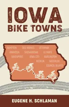 Iowa Bike Towns, Paperback/Eugene H. Schlaman