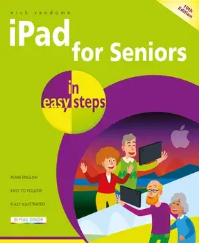 iPad for Seniors in easy steps. 10 ed, Paperback/Nick Vandome