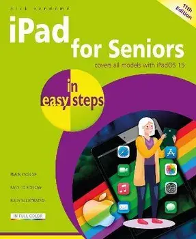 iPad for Seniors in easy steps. Covers all models with iPadOS 15, 11 ed, Paperback/Nick Vandome