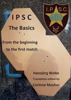 IPSC The Basics: From the beginning to the first match, Paperback/Hansjorg Wohn