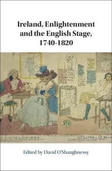 Ireland, Enlightenment and the English Stage, 1740-1820, Hardback/***