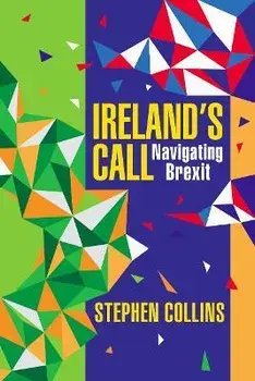 Ireland's Call. Navigating Brexit, Hardback/Stephen Collins