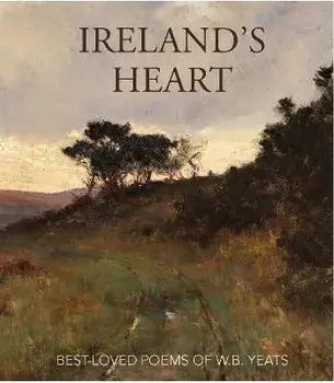 Ireland's Heart. Best Loved Poems of W.B. Yeats, Hardback/***