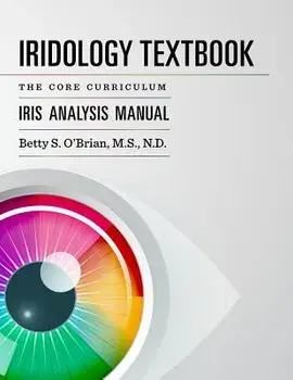 Iridology Textbook: The Core Curriculum: Iris Analysis Courses I and II for Iipa Certification, Paperback/Betty Sue Obrian