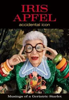 Iris Apfel: Accidental Icon, Hardcover/Iris Apfel