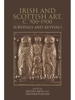 Irish and Scottish Art, c. 900-1900. Survivals and Revivals, Paperback/***
