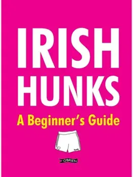 Irish Hunks. A Beginner's Guide, Hardback/***