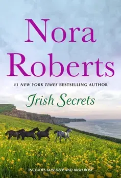 Irish Secrets: 2-in-1: Skin Deep and Irish Rose, Paperback/Nora Roberts