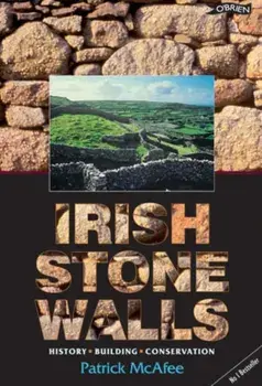 Irish Stone Walls. History, Building, Conservation, Paperback/Pat McAfee