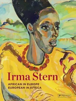 Irma Stern: African in Europe - European in Africa, Hardcover/Sean O'Toole