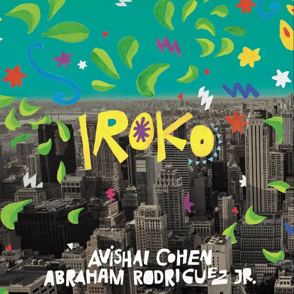 Iroko | Avishai Cohen, Abraham Rodriguez Jr