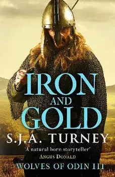 Iron and Gold, Paperback/S.J.A. Turney