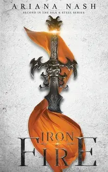 Iron & Fire, Hardcover/Ariana Nash