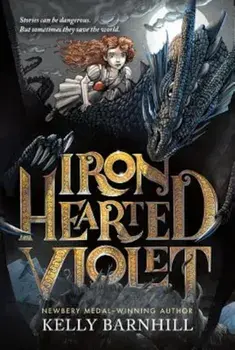 Iron Hearted Violet, Paperback/Kelly Barnhill