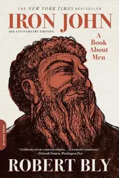 Iron John: A Book about Men, Paperback/Robert Bly
