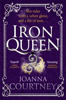 Iron Queen. Shakespeare's Cordelia like you've never seen her before . . ., Paperback/Joanna Courtney