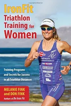Ironfit Triathlon Training for Women: Training Programs and Secrets for Success in All Triathlon Distances, Paperback/Melanie Fink