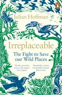 Irreplaceable. The fight to save our wild places, Paperback/Julian Hoffman