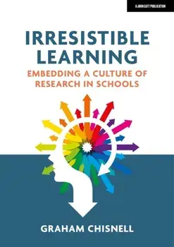 Irresistible Learning. Embedding a culture of research in schools, Paperback/Graham Chisnell