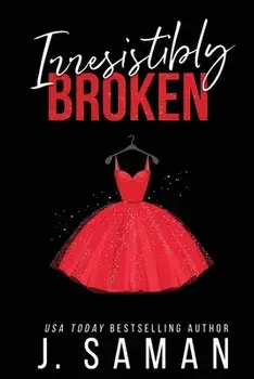 Irresistibly Broken: Special Edition Cover, Paperback/J. Saman