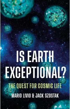 Is Earth Exceptional?: The Quest for Cosmic Life - Mario Livio